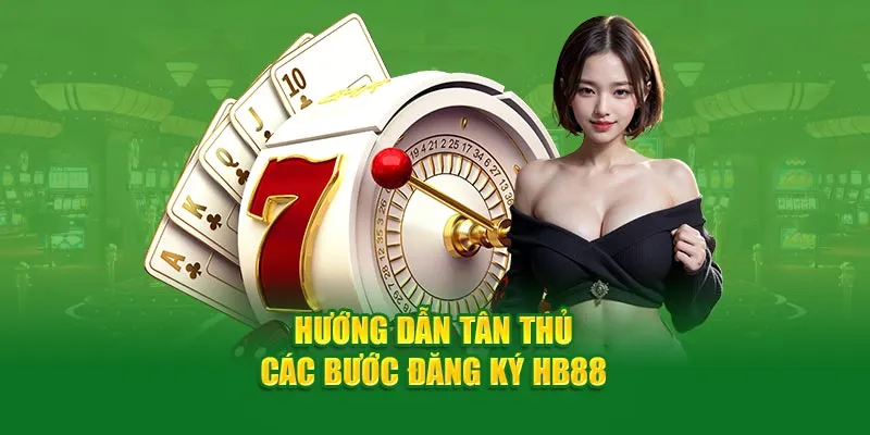 Các bước tạo tài khoản hội viên HB88 gọn lẹ