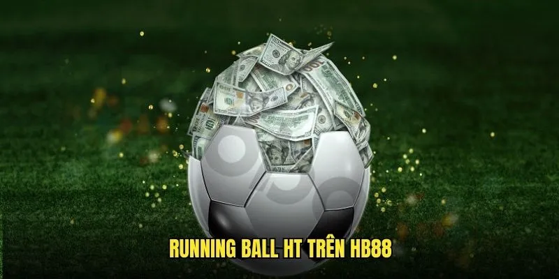 Tìm hiểu cách cược running Ball HT trên nền tảng HB88