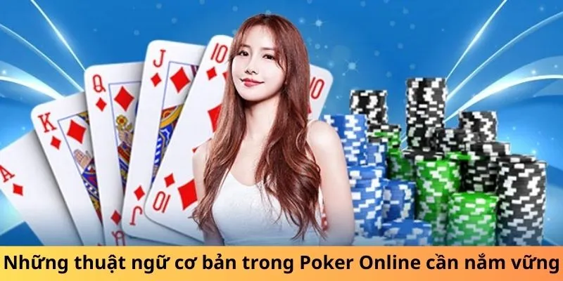 Những thuật ngữ cơ bản trong Xì Tố Online cần nắm vững