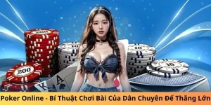 Poker Online - Bí Thuật Chơi Bài Của Dân Chuyên Thắng Lớn