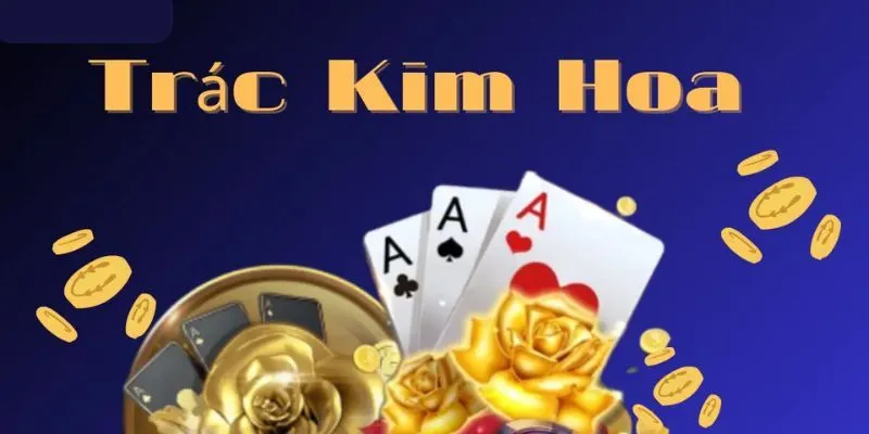 Trác Kim Hoa - Tựa Game Nổi Bật Nhất Trong Sảnh HB88