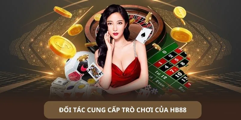 HB88 là nền tảng kết nối với các đơn vị cung cấp trò chơi uy tín